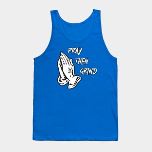 Pray Then Grind. Tank Top